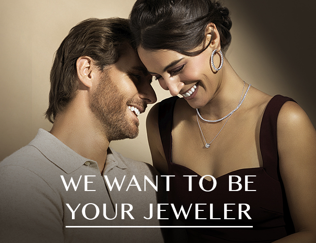 WE WANT TO BE YOUR JEWELER