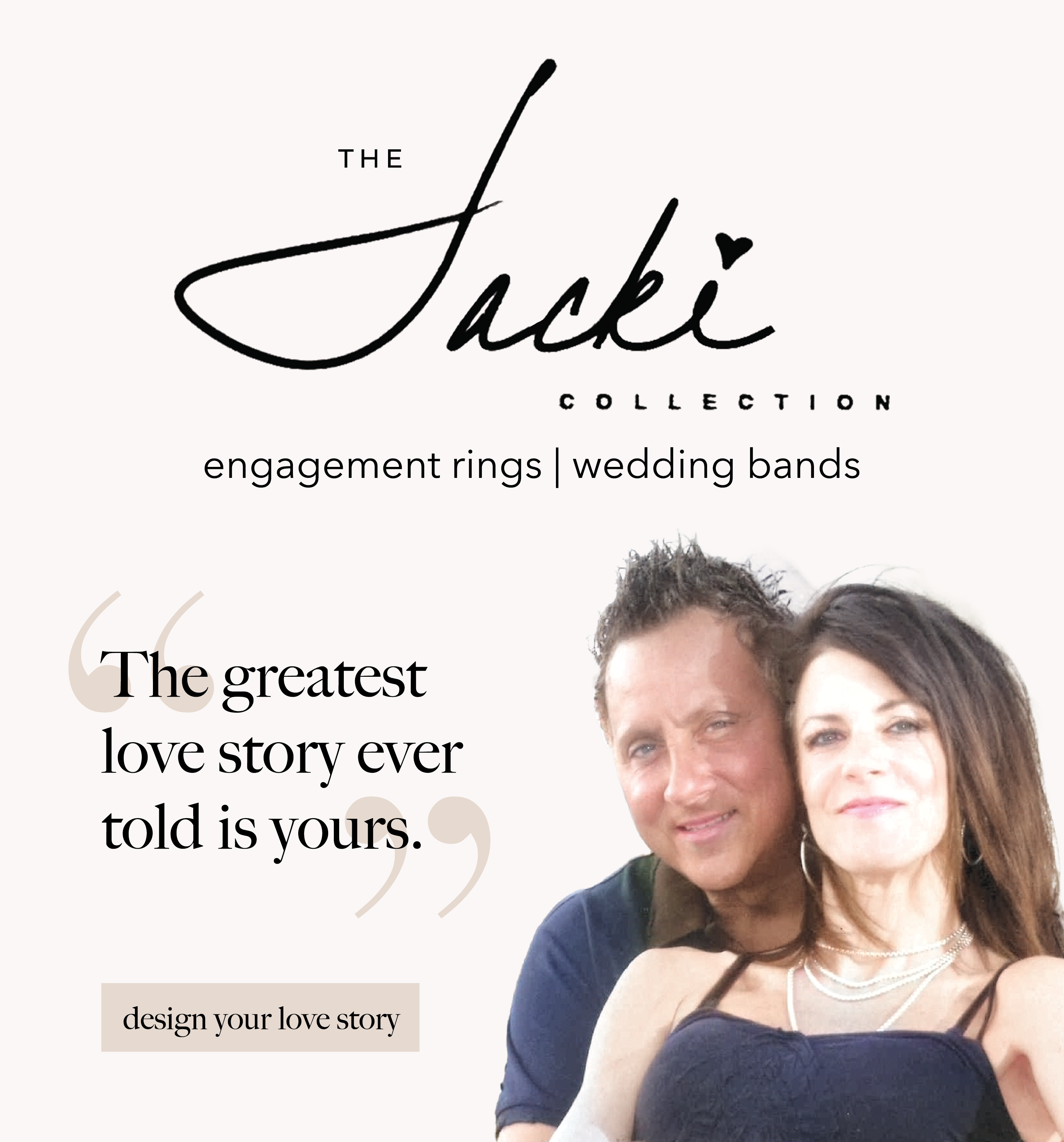 The Jacki Collection banner featuring a romantic couple -  design your love story - engagement rings and wedding bands