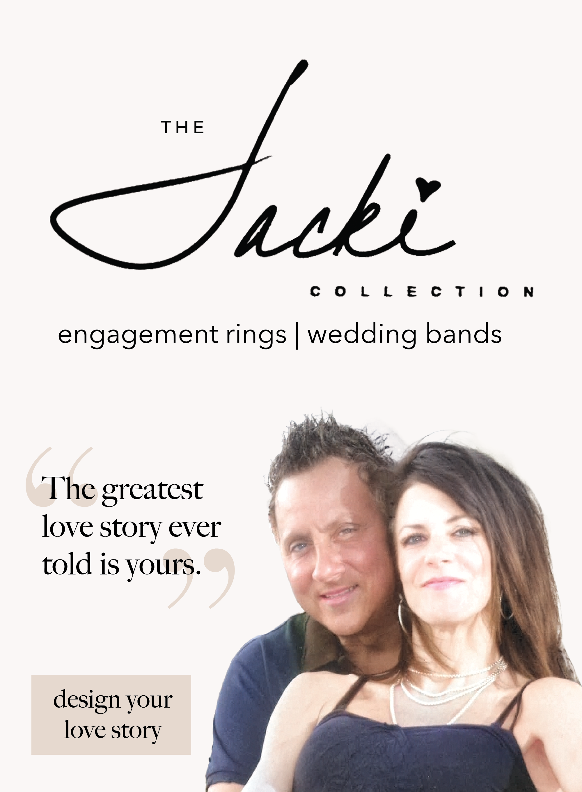 The Jacki Collection banner featuring a romantic couple -  design your love story - engagement rings and wedding bands